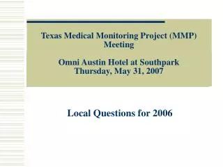 Texas Medical Monitoring Project (MMP) Meeting Omni Austin Hotel at Southpark Thursday, May 31, 2007