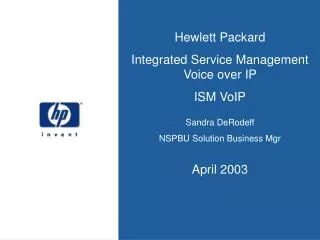 Hewlett Packard Integrated Service Management Voice over IP ISM VoIP Sandra DeRodeff NSPBU Solution Business Mgr Apr
