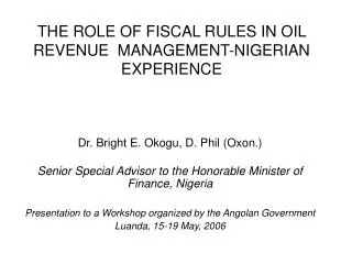 THE ROLE OF FISCAL RULES IN OIL REVENUE MANAGEMENT-NIGERIAN EXPERIENCE