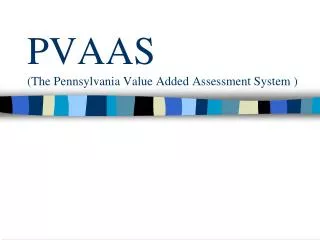 PVAAS (The Pennsylvania Value Added Assessment System )