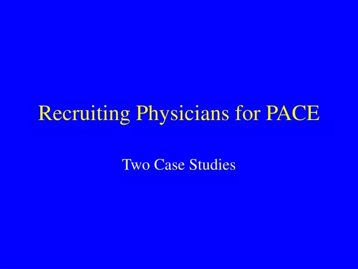 recruiting physicians for pace