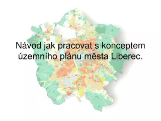 Návod jak pracovat s konceptem územního plánu města Liberec.
