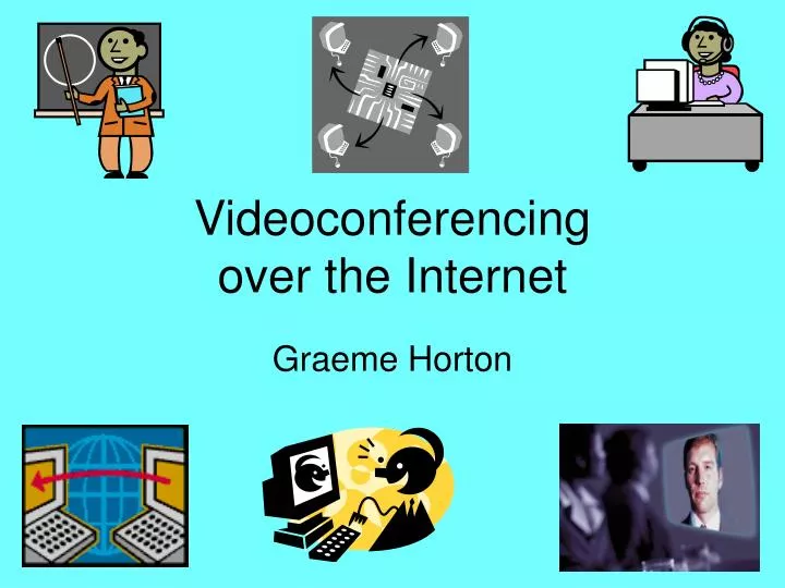 videoconferencing over the internet