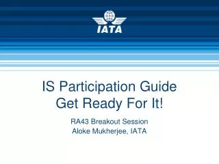IS Participation Guide Get Ready For It!