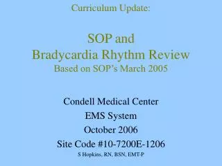Curriculum Update: SOP and Bradycardia Rhythm Review Based on SOP’s March 2005