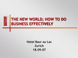 THE NEW WORLD; HOW TO DO BUSINESS EFFECTIVELY