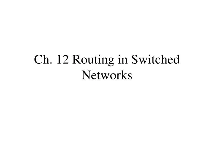 ch 12 routing in switched networks