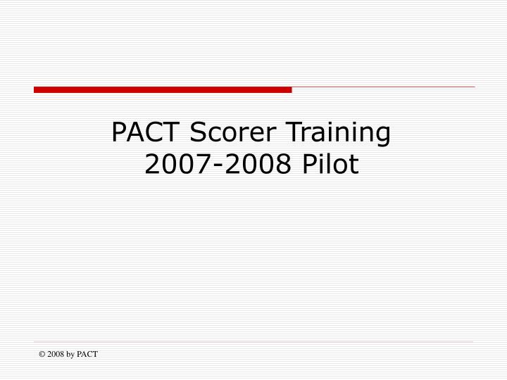 pact scorer training 2007 2008 pilot