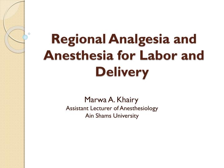 regional analgesia and anesthesia for labor and delivery