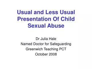 Usual and Less Usual Presentation Of Child Sexual Abuse