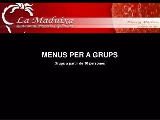 MENUS PER A GRUPS Grups a partir de 10 persones