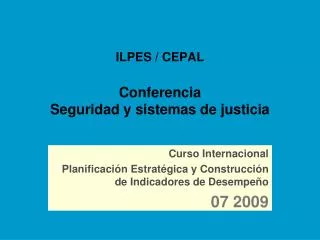 ILPES / CEPAL Conferencia Seguridad y sistemas de justicia