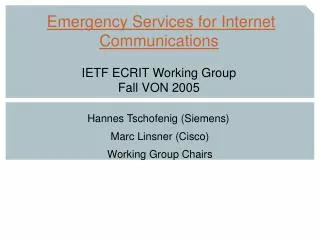 Emergency Services for Internet Communications IETF ECRIT Working Group Fall VON 2005