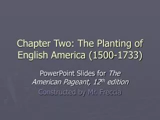 Chapter Two: The Planting of English America (1500-1733)