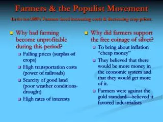 Farmers &amp; the Populist Movement In the late 1800’s Farmers faced increasing costs &amp; decreasing crop prices.