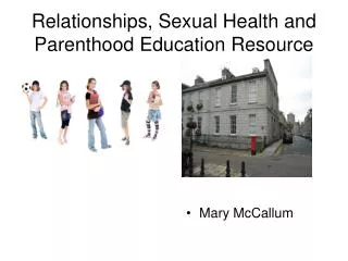 Relationships, Sexual Health and Parenthood Education Resource
