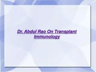 Dr. Abdul Rao On Transplant Immunology
