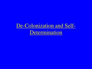 De-Colonization and Self-Determination