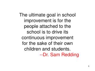The ultimate goal in school improvement is for the people attached to the school is to drive its continuous improvement