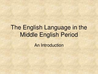 The English Language in the Middle English Period