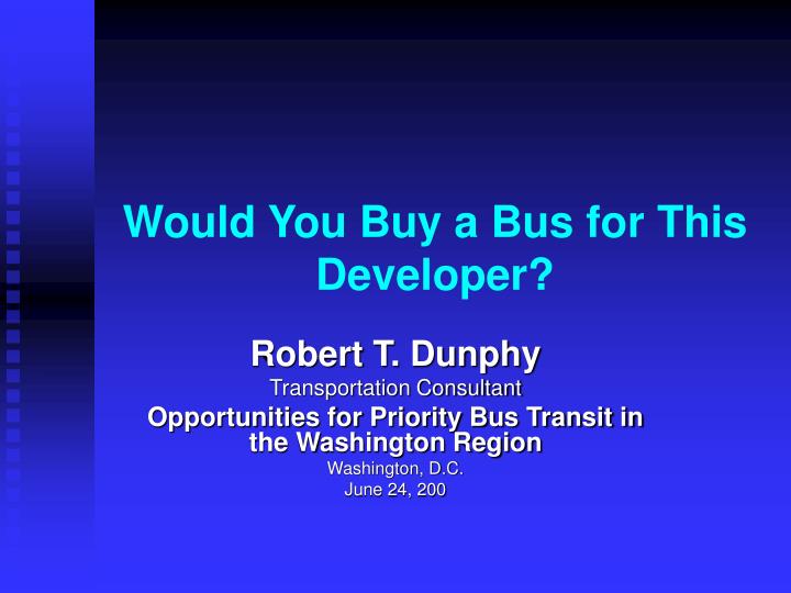 would you buy a bus for this developer