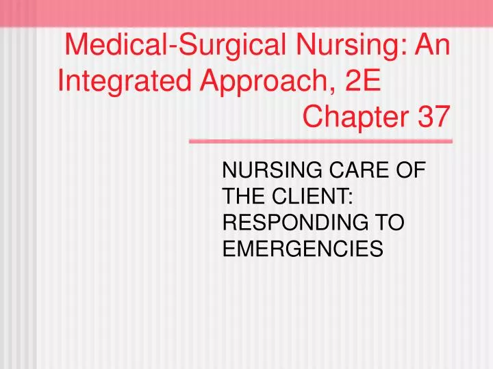 medical surgical nursing an integrated approach 2e chapter 37