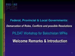 PILDAT Workshop for Balochistan MPAs Welcome Remarks &amp; Introduction