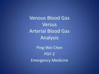 Venous Blood Gas Versus Arterial Blood Gas Analysis