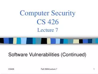 Computer Security CS 426 Lecture 7
