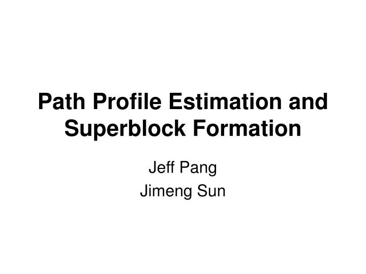 path profile estimation and superblock formation