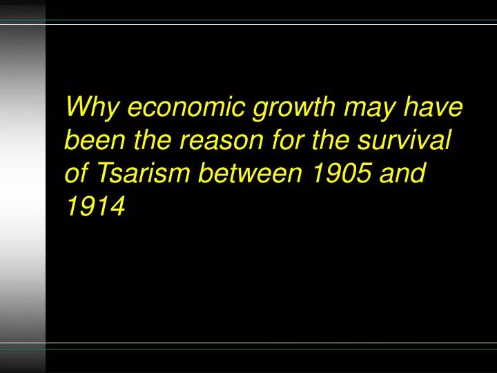 why economic growth may have been the reason for the survival of tsarism between 1905 and 1914