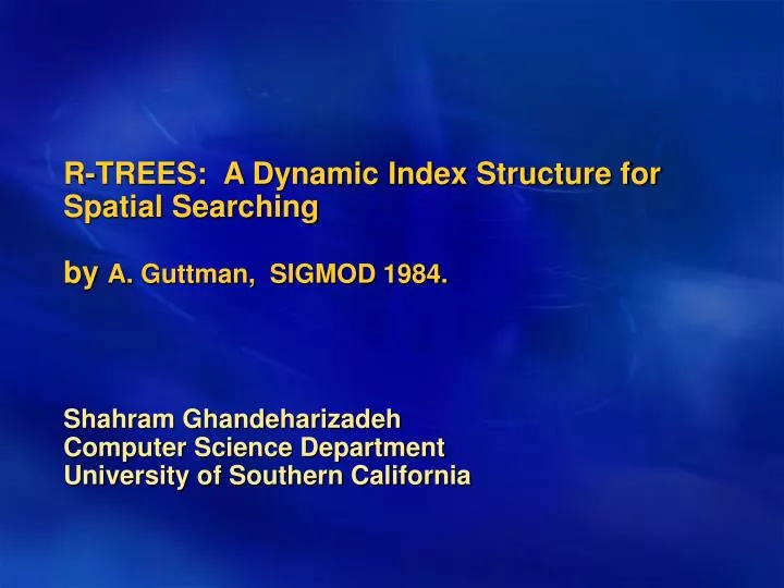 r trees a dynamic index structure for spatial searching by a guttman sigmod 1984