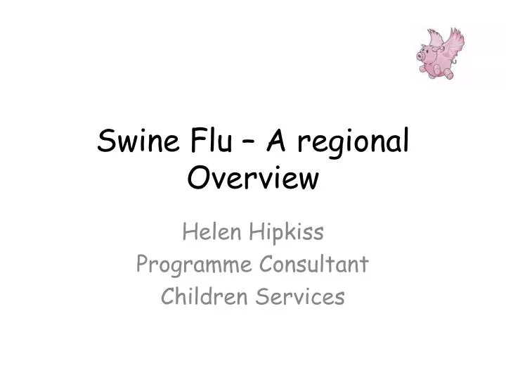 swine flu a regional overview
