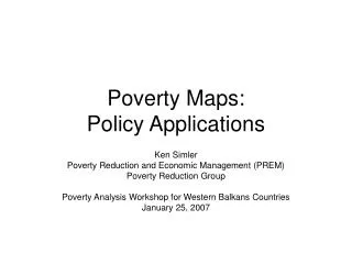 Poverty Maps: Policy Applications