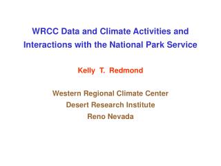 WRCC Data and Climate Activities and Interactions with the National Park Service Kelly T. Redmond Western Regional Cl