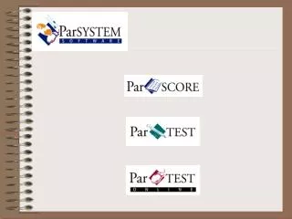 ParSYSTEM is a powerful suite of software modules that allows you to create, administer, and score paper, network, and i