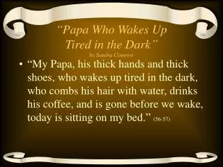 “Papa Who Wakes Up Tired in the Dark” by Sandra Cisneros