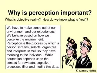Why is perception important?