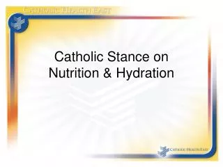 Catholic Stance on Nutrition &amp; Hydration