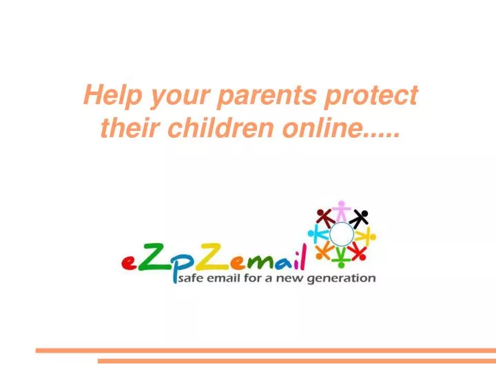 help your parents protect their children online
