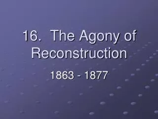 16. The Agony of Reconstruction