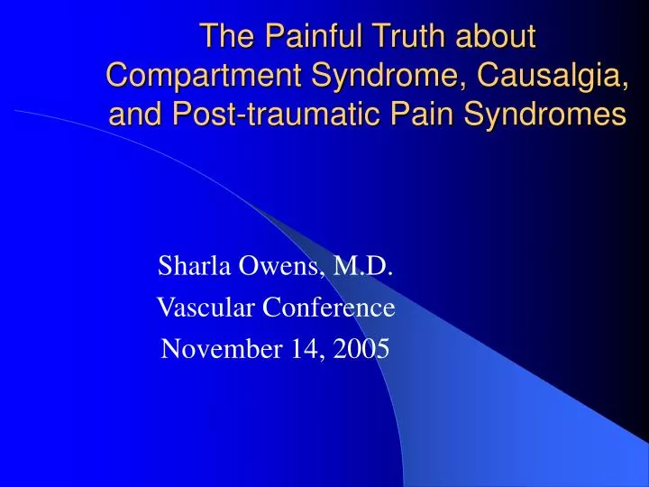 the painful truth about compartment syndrome causalgia and post traumatic pain syndromes