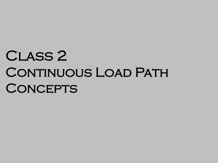 class 2 continuous load path concepts