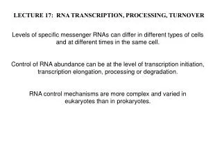 LECTURE 17: RNA TRANSCRIPTION, PROCESSING, TURNOVER