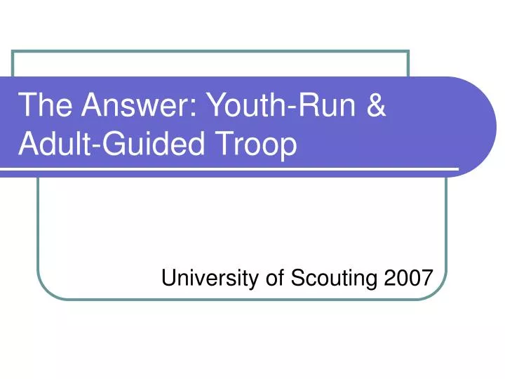 the answer youth run adult guided troop