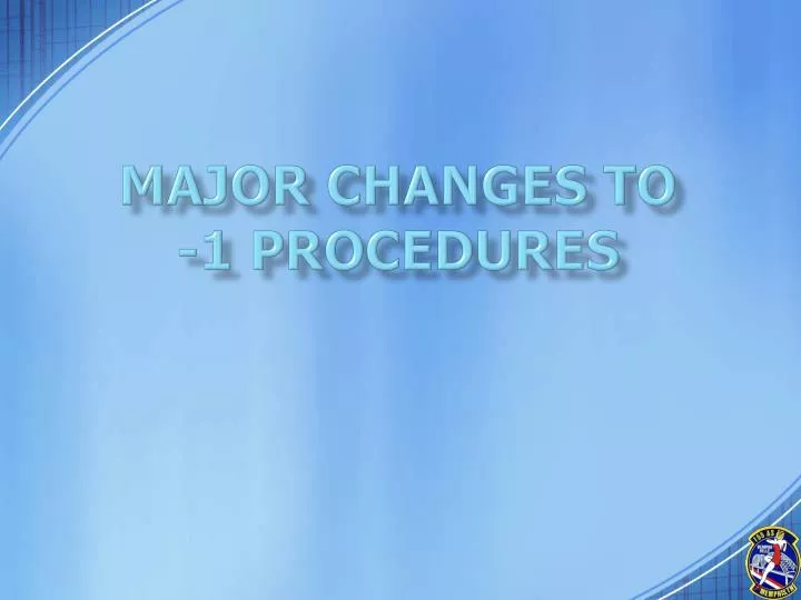 major changes to 1 procedures