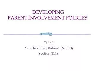 DEVELOPING PARENT INVOLVEMENT POLICIES