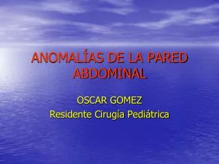 ANOMALÍAS DE LA PARED ABDOMINAL