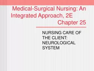 Medical-Surgical Nursing: An Integrated Approach, 2E							 Chapter 25