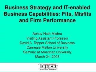 Business Strategy and IT-enabled Business Capabilities: Fits, Misfits and Firm Performance